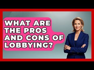 What Are The Pros And Cons Of Lobbying? - Your Civil Rights Guide