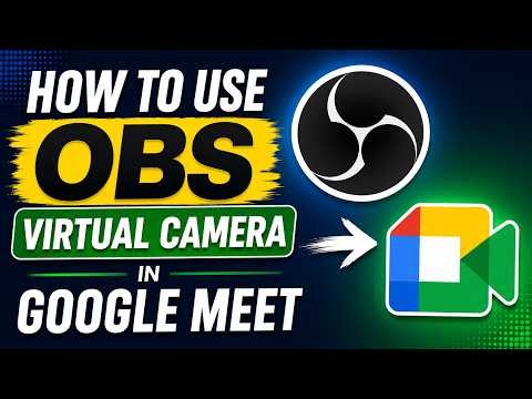 How to Use OBS Virtual Camera in Google Meet