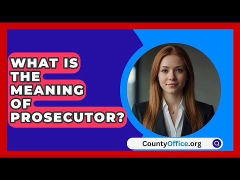 What Is The Meaning Of Prosecutor? - CountyOffice.org