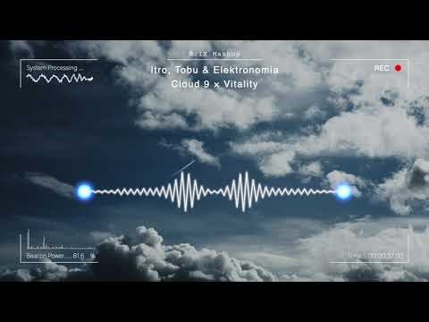 Itro, Tobu & Elektronomia - Cloud 9 × Vitality [Mashup]