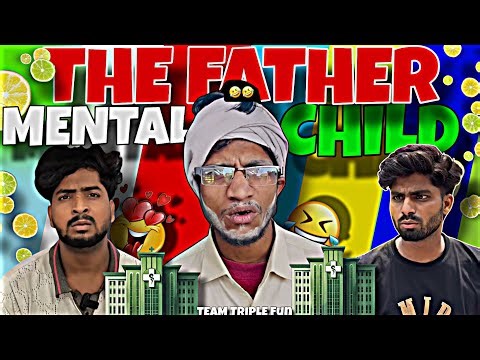 THE FATHER MENTAL CHILD !! ( Team Triple Fun )