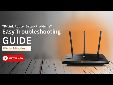 TP Link Router Setup Problems Easy Troubleshooting Guide Fix in Minutes!