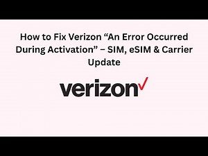 How to Fix Verizon “An Error Occurred During Activation” – SIM, eSIM & Carrier Update