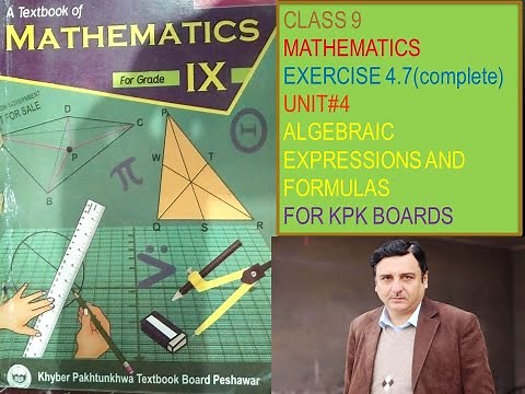 LECTURE #41 EXERCISE#4.7 (COMPLETE) UNIT#4 ALGEBRAIC EXPRESSIONS &FORMULAS MATH CLASS 9 KPK BOARDS