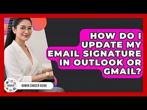 How Do I Update My Email Signature In Outlook Or Gmail? - Admin Career Guide
