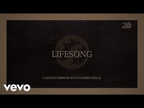Casting Crowns, Tauren Wells - Lifesong (Lyric Video)