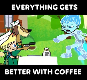 Everything just gets better with coffee ☕️. That's where all the good ideas come from! Happy 😁😆 #johnnytest #coffeeholic | Johnny Test