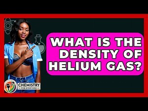What Is The Density Of Helium Gas? - Chemistry For Everyone