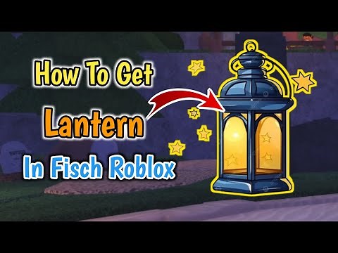 How To Get Secret Lantern In Fisch Roblox |All Fisch Lantern Locations