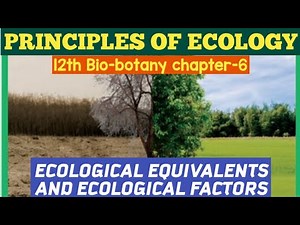 12th SCERT Bio-botany Chapter-6. Principles Of Ecology (ECOLOGICAL EQUIVALENTS & ECOLOGICAL FACTORS)