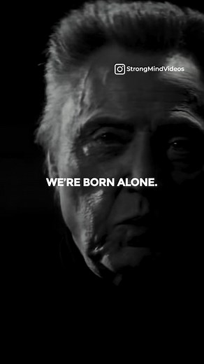 26K views · 925 reactions | Christopher Walken On "We Are Born Alone. We Die Alone…" ♠️ Speaker: Christopher Walken ♣️ Movie: “Christopher Walken”  Music: Fearless Motivational Instrumentals - Exodus #friendship #christopherwalken #wisewords | Strong Mind Motivation | Facebook