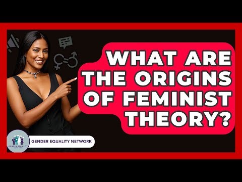 What Are The Origins Of Feminist Theory? - Gender Equality Network