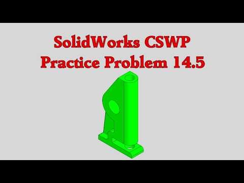 SolidWorks CSWP Practice Problem 14.5