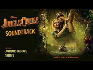 Jungle Cruise - Conquistadors Arrive | Soundtrack by James Newton Howard