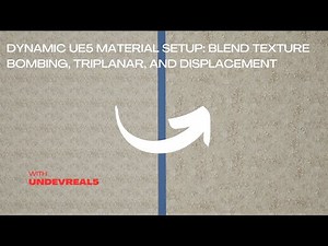 Dynamic UE5 Material Setup: Blend Texture Bombing, Triplanar, and Displacement