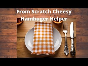 Frugal Living How to Make Frugal From Scratch Hamburger Helper