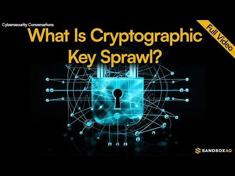 The Cryptographic Key Sprawl Problem | Protect Your Data - Full Conversation