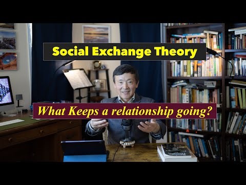 Social Exchange Theory - "What keeps a relationship going?"
