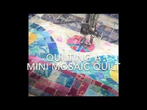 Quilting A Mini Mosaic Quilt