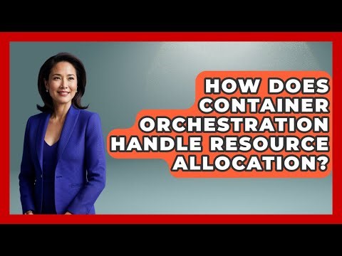 How Does Container Orchestration Handle Resource Allocation? | Cloud Stack Studio News