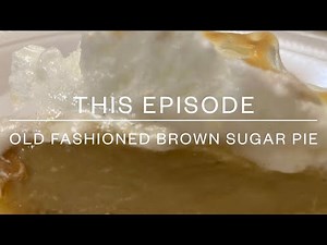 Episode 26: How to Make Brown Sugar Pie