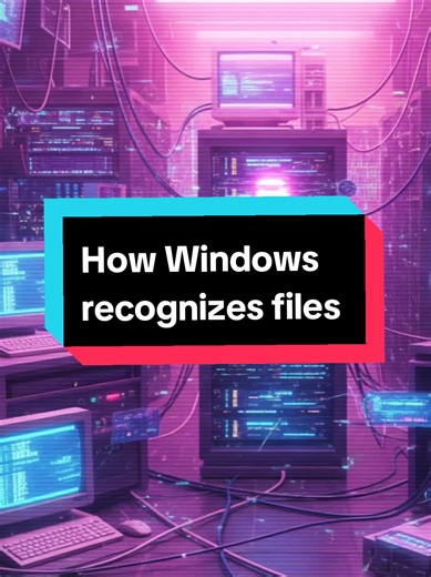 Understanding How Windows Recognizes Files