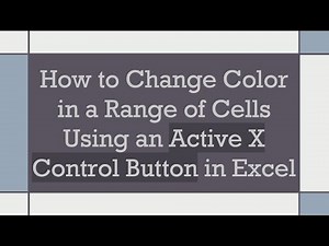 How to Change Color in a Range of Cells Using an Active X Control Button in Excel