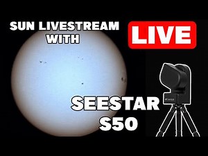 LIVE NOW: SEESTAR S50 Video Of The Sun = 13th April - Backyard Astronomy