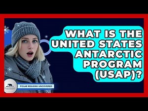 What Is The United States Antarctic Program (USAP)? - Polar Regions Uncovered