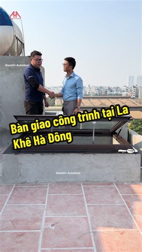 Bàn giao công trình tại La Khê Hà Đông #giengtroithongminh #giengtroitudong #aladdinautodoor
