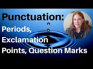 Punctuation in Writing: How to Use Periods, Exclamation Points, & Question Marks