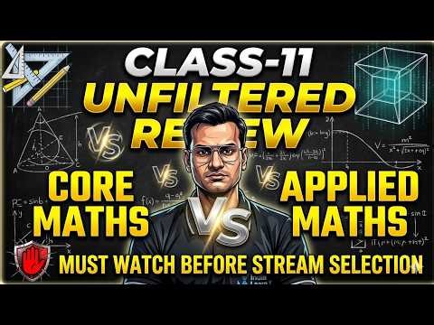 Core Maths vs Applied Maths (Class 11) | Which One Should You Choose?