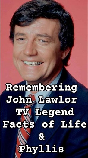 Remembering John Lawlor A TV Legend, Facts of Life
