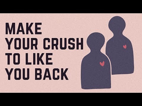 How To Get Your Crush To Like You Back - 10 simple steps