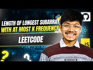 2958. Length of Longest Subarray With at Most K Frequency | 2 Pointers | Sliding Window