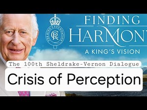 The King's Philosophy of Harmony: Explained. A Conversation with Rupert Sheldrake and Mark Vernon
