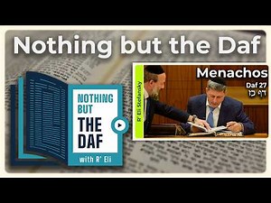 CHAZARAH - Menachos Daf 27 | "Nothing but the Daf" with R' Eli Stefansky