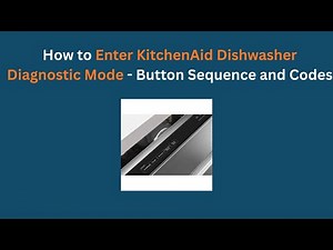 How to Enter KitchenAid Dishwasher Diagnostic Mode - Button Sequence and Codes