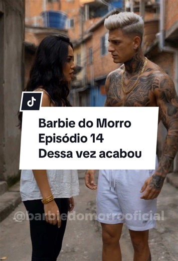 Barbie do Morro Ep. 14: Dessa Vez Acabou