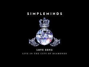 Simple Minds - Love Song (Live in the City of Diamonds) (Official Audio)