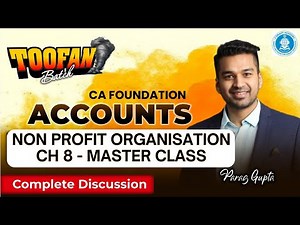 CA Foundation Accounts | NPO Ch 8 Master Class | Toofan Batch | CA Parag Gupta