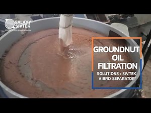 Groundnut Oil Filtration with Circular vibrating Screener