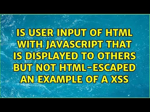 Is user input of HTML with Javascript that is displayed to others but not HTML-escaped an...
