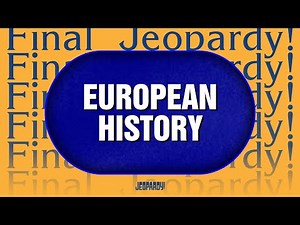 European History | Final Jeopardy! | JEOPARDY!