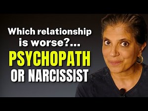 Is a relationship with a narcissist or a psychopath worse?