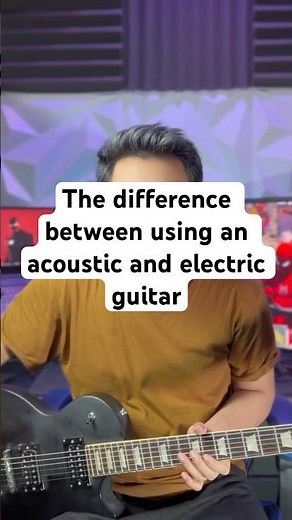 The difference between using an acoustic and electric guitar