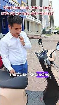Huớng dẫn cách khóa cổ, khóa càng, mở cốp của xe máy Điện Vinfast