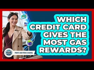 Which Credit Card Gives the Most Gas Rewards?