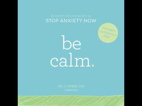 Be Calm: Proven Techniques to Stop Anxiety Now - Jill P. Weber
