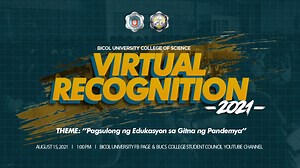 𝐏𝐚𝐠𝐩𝐮𝐩𝐮𝐠𝐚𝐲 𝐦𝐠𝐚 𝐒𝐢𝐲𝐞𝐧𝐭𝐢𝐬𝐭𝐚 𝐧𝐠 𝐁𝐚𝐲𝐚𝐧! 🏅 The 𝐁𝐢𝐜𝐨𝐥 𝐔𝐧𝐢𝐯𝐞𝐫𝐬𝐢𝐭𝐲 𝐂𝐨𝐥𝐥𝐞𝐠𝐞 𝐨𝐟 𝐒𝐜𝐢𝐞𝐧𝐜𝐞 proudly presents this year's 𝐕𝐢𝐫𝐭𝐮𝐚𝐥 𝐂𝐨𝐥𝐥𝐞𝐠𝐞 𝐑𝐞𝐜𝐨𝐠𝐧𝐢𝐭𝐢𝐨𝐧 with the theme “Pagsulong ng Edukasyon sa Gitna ng Pandemya” on the 𝟭𝟱𝘁𝗵 𝗼𝗳 𝗔𝘂𝗴𝘂𝘀𝘁, 𝟮𝟬𝟮𝟭, 𝟭:𝟬𝟬 𝗣𝗠 at the Bicol University Official Facebook Page and the official YouTube channel of the BUCS College Student Council! At this juncture, we will honor CSians who